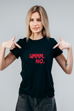UMMM NO Women T-Shirt