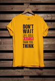 Don't Wait Half Sleeve T-Shirt for Men