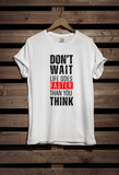Don't Wait Half Sleeve T-Shirt for Men